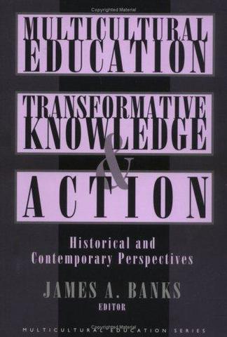 Multicultural Education: Transformative Knowledge and Action