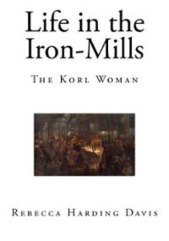 "Life in the Iron Mills"