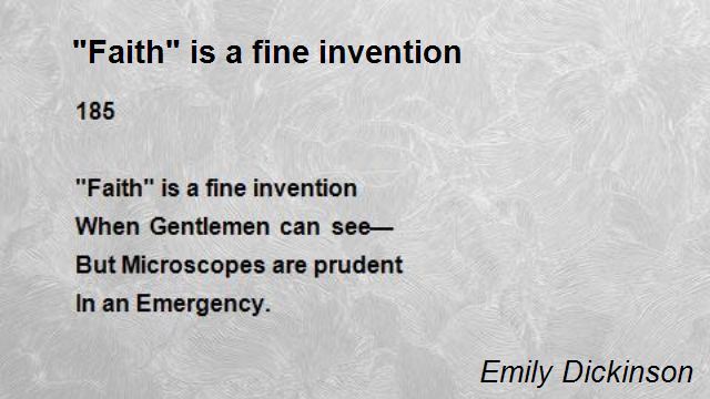 "Faith is a fine invention"