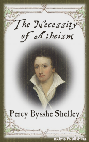 The Necessisty of Atheism - Percy Bysshe Shelley