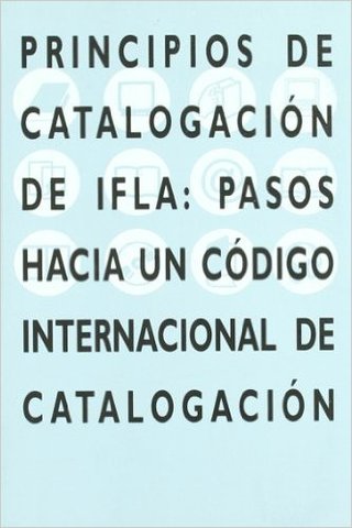 PRINCIPIOS PARA UN CÓDIGO INTERNACIONAL DE CATALOGACIÓN