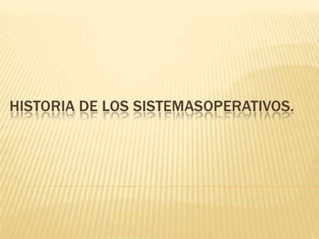 Historia de los Sistemas oPerativos