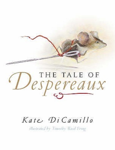 Kate DiCamillo - The Tale of Despereaux: Being the Story of a Mouse, a Princess, Some Soup, and a Spool of Thread