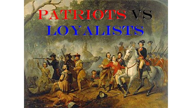 Loyalists & Patriots