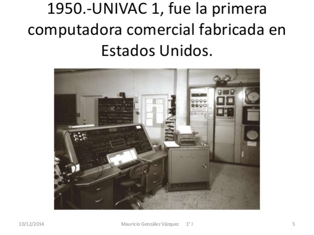 univac 1 cimputadora comercial fabricada en estados unidos 1951