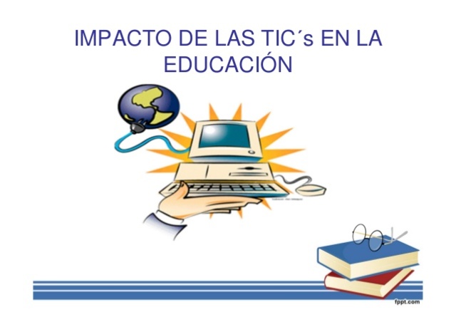 Impacto de las TIC'S en la educación