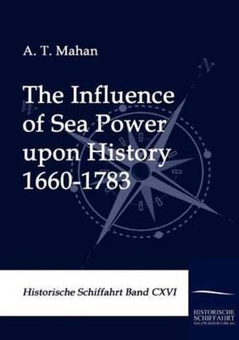 The Influence of Sea Power Upon History