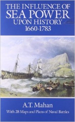 Alfred Thayer Mahan- The Influence of Sea Power upon History: 1660–1783