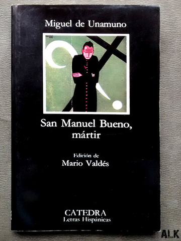 San Manuel Bueno, mártir y tres novelas más (La novela de Don Sandalio, jugador de ajedrez; Un pobre hombre rico o El sentimiento cómico de la vida; Una historia de amor)