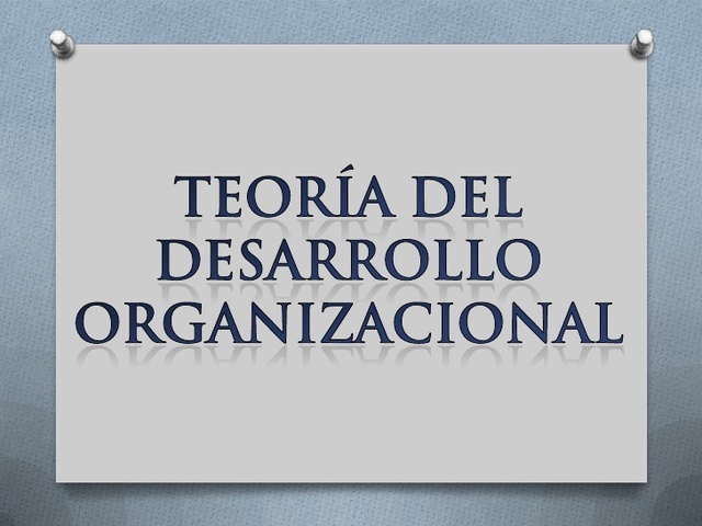 Teoría del Desarrollo Organizacional