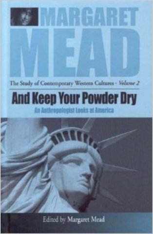 Published "And Keep Your Powder Dry: An Anthropologist Looks at America"