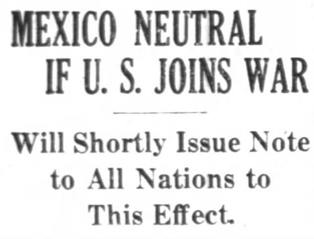 Mexico remains neutral throughout WW1.