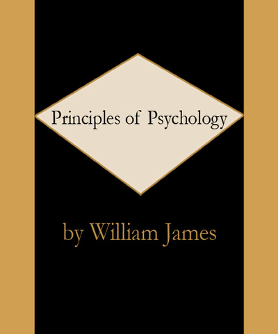 William James, Principles of Psychology.