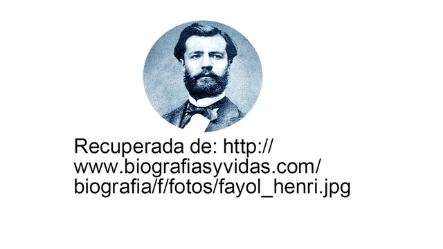 HENRY FAYOL-LA ESCUELA DE LA ADMINISTRACIÓN INDUSTRIAL