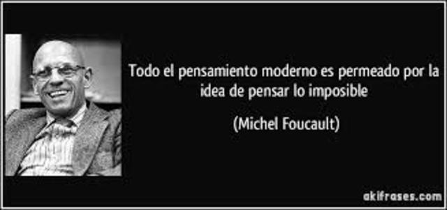 Foucault filosofo que piensa no solo en lo que está pasando sino también en lo que va a pasar.