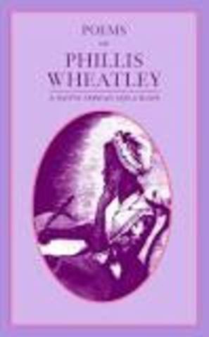 african american poet phillis  wheatleys poems on various subject, religious and moral is published in london.