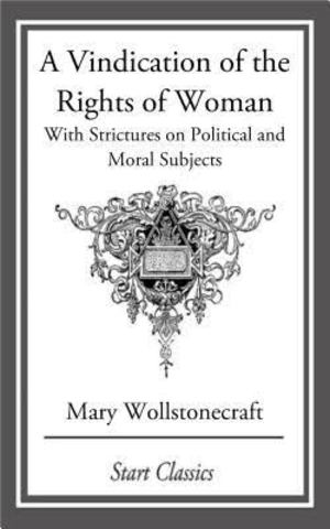 Mary Wollstonecraft publishes A Vindication of the Rights of Woman.