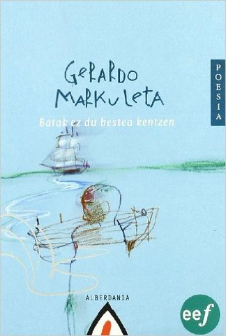 Gerardo Markuletak Batak ez du bestea kentzen argitaratzen du (poesia)