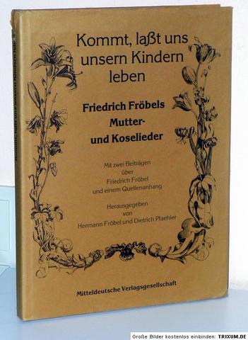 Froebel publica Mutter- und Koselieder, su última gran obra