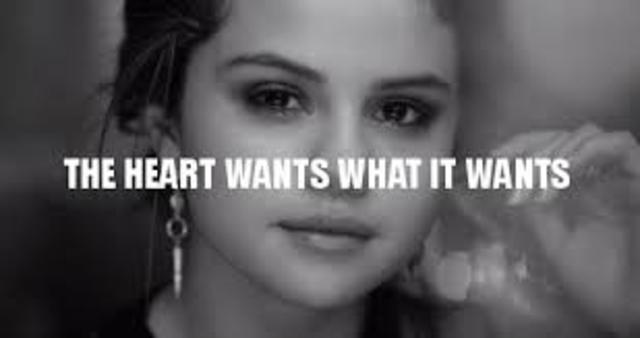 The Heart Wants What It Wants