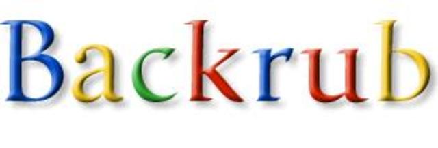 "Backrub" was created as a research project. Later to be called "Google"