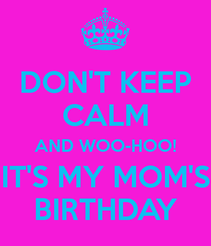 my mom's birthday