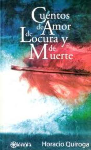 algunos de sus trabajos "cuentos de amor, locura y muerte