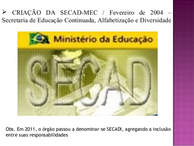 A SECAD (Secretaria de Educação Continuada, Alfabetização e Diversidade) é criada
