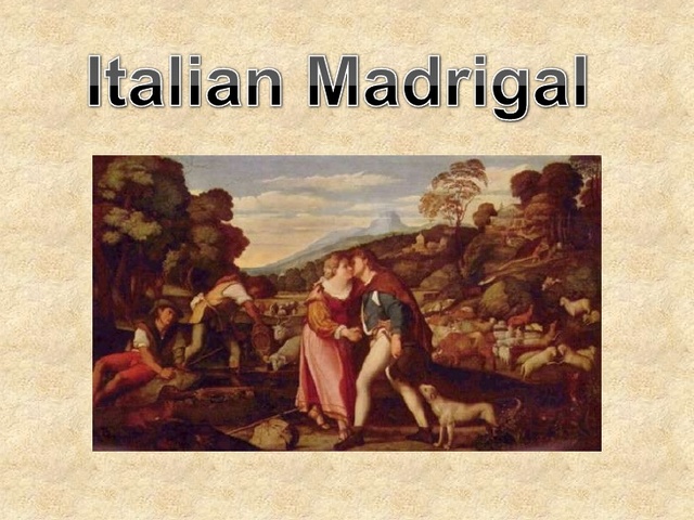 Musical-Italian Madrigal became popular