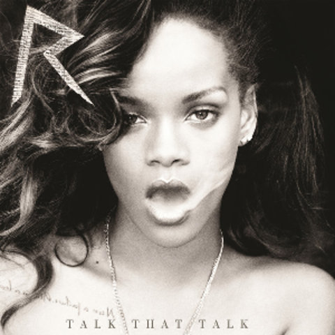 Talk That Talk.