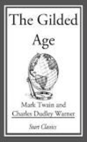 The Gilded Age by Mark Twain and Charles Dudley Warner
