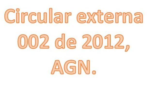Circular externa 002 de 2012, AGN.