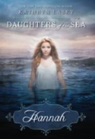 Daughters of the Sea-Hannah by Kathryn Lasky