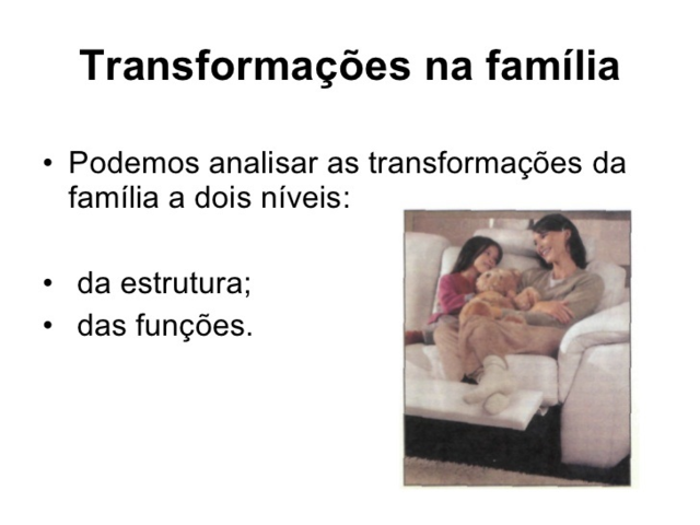 A partir do século XVII, ocorrem transformações nas funções da família