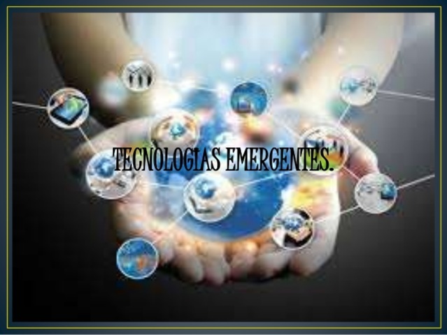 Tecnologías emergentes