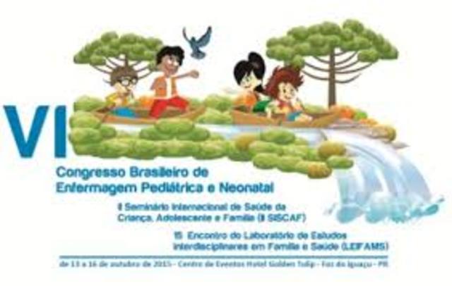 VI Congresso Brasileiro de Enfermagem Pediátrica Neonatal; II Seminário Internacional de Saúde da Criança, adolescente e família (II SISCAF).