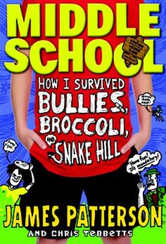 Middle School: How I survived bullies, Broccoli, and snake hill