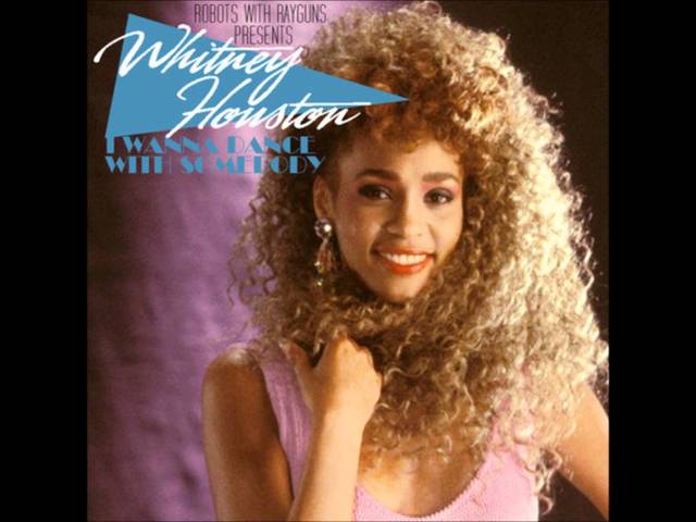 Whitney Houston- I Wanna Dance With Somebody