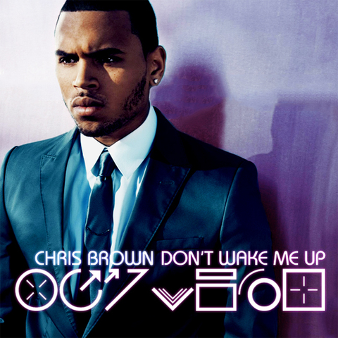 Chris Brown- Don't Wake Me Up