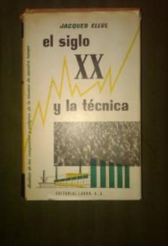 Jacques Ellul  “El Siglo XX y la técnica”