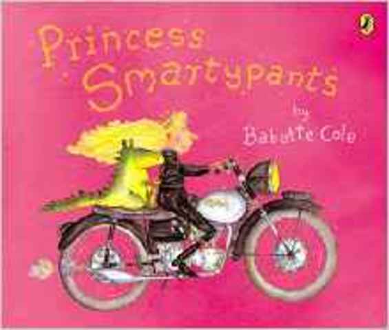 Babette Cole - Princess Smartypants (1986) .  La mayor parte de su trabajo es la comedia grosera como El maloliente libro, El libro Peludo, El libro fangoso y El libro tonto.