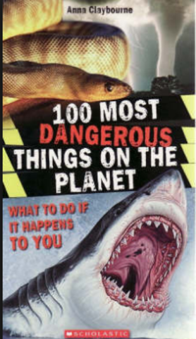 100 most dangerous things on the planet by Anna Claybourne