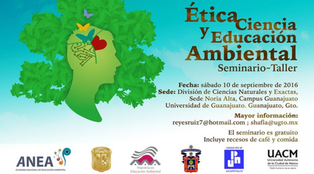 Seminario-Taller sobre Ética, Ciencia y Educación Ambiental: Universidad de Guanajuato, 10 de Septiembre