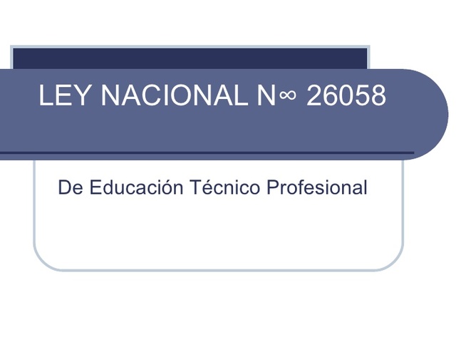 LEY DE EDUCACION TECNICA (ley 26058)
