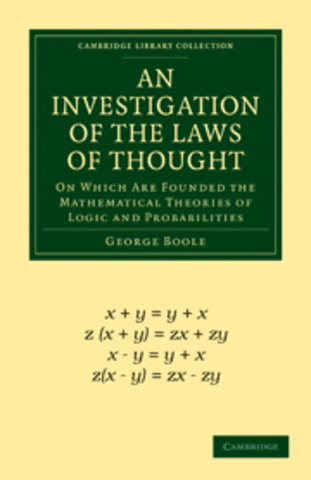 Publicación de George Boole: An investigation of the Laws of Thought (Una investigación de las leyes del pensamiento) 1854