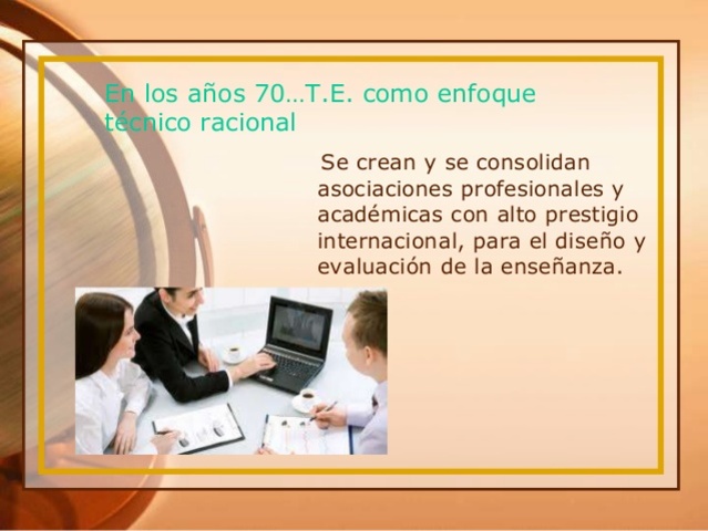 La&nbsp;TE&nbsp;como&nbsp;un&nbsp;enfoque&nbsp;técnico­racional&nbsp;para&nbsp;el diseño&nbsp;y&nbsp;evaluación&nbsp;de&nbsp;la&nbsp;enseñanza