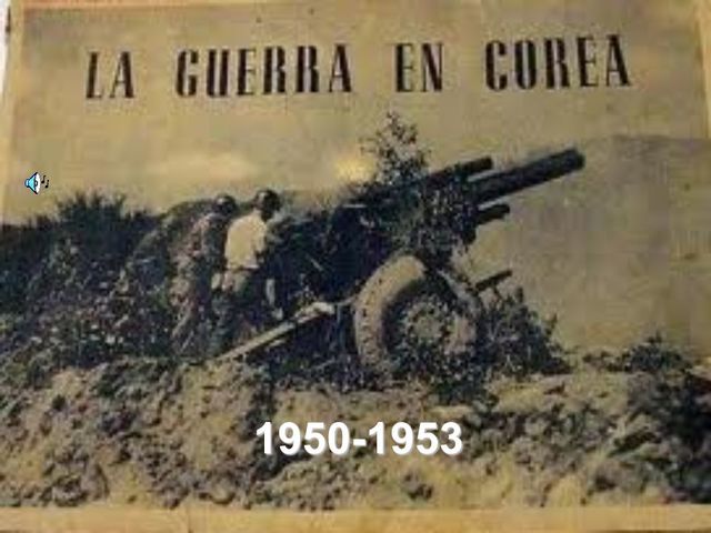 1950 - 1953  Guerra de Corea