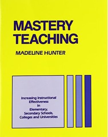 Madeline C. Hunter's "Mastery Teaching"