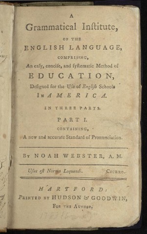 Noah Webster writes A Grammatical Institute of the English Language
