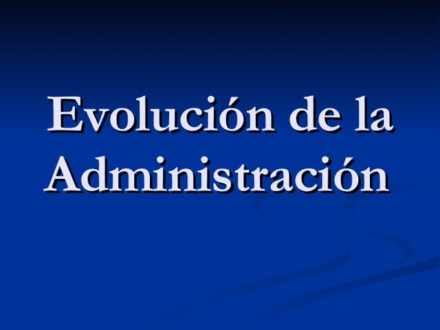 Evolución De La Administración